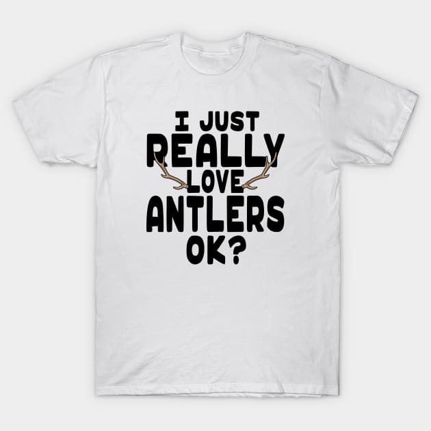 I Love Antlers - Antler Lover T-Shirt by HeartsandFlags